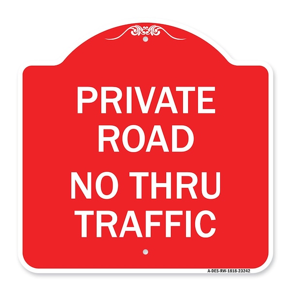 Designer Series Private Road No Thru Traffic, Red & White Aluminum Sign, 18" x 18", RW-1818-23242